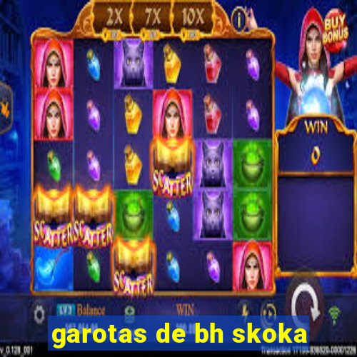 garotas de bh skoka